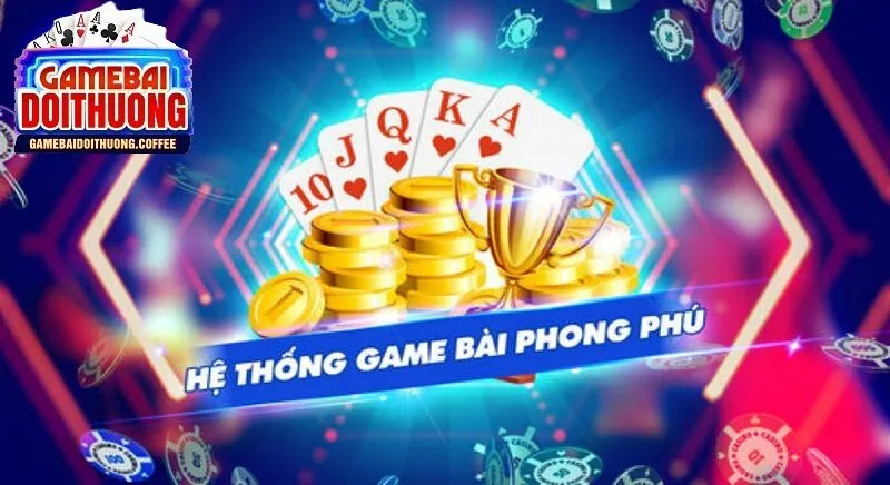 hệ thống game bài phong phú
