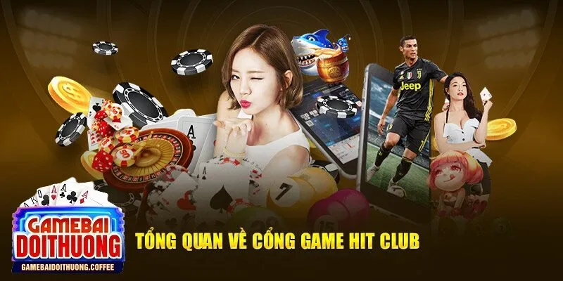 Tổng quan về cổng game hitclub